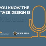 Did You Know The Best Web Design Is Invisible?