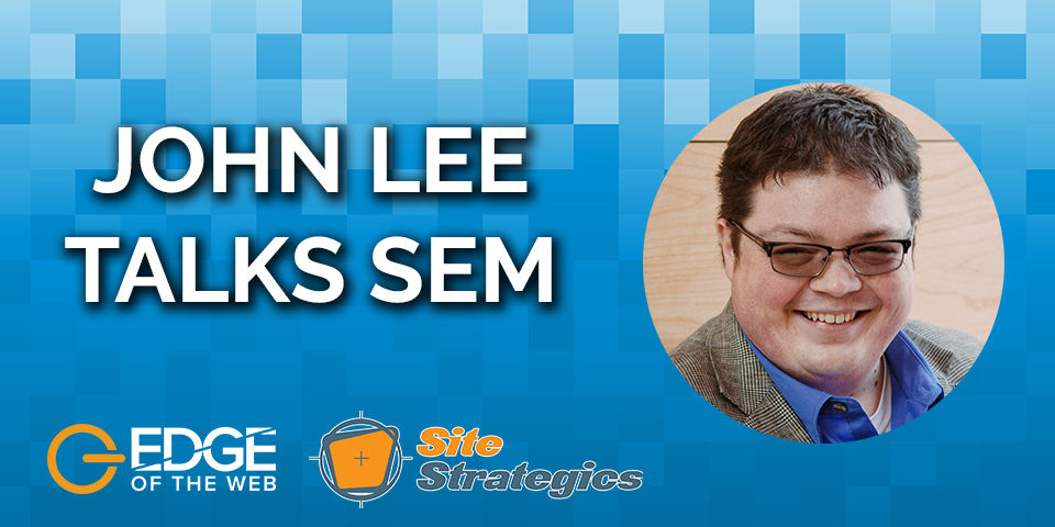 EDGE of the Web: John Lee talks SEM