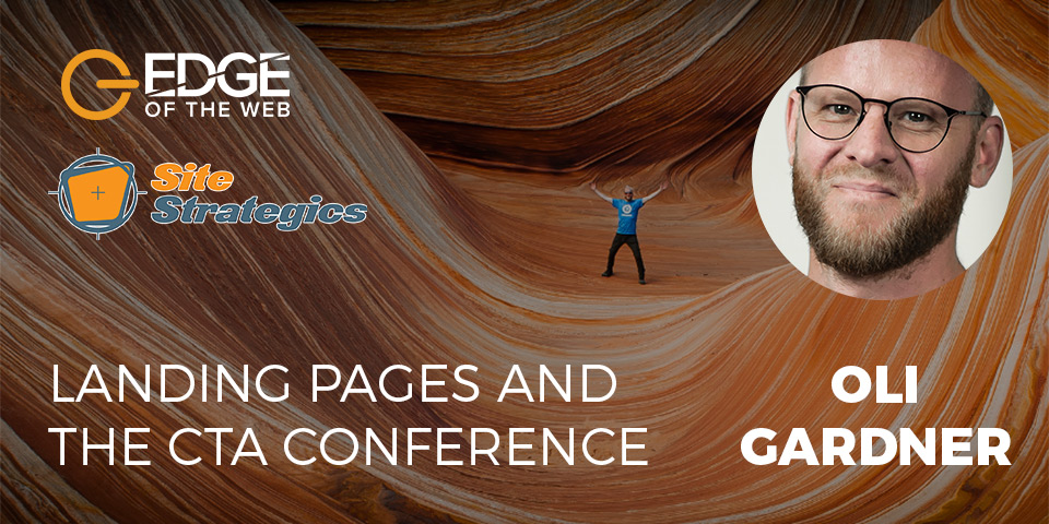 EDGE of the Web: Landing pages and the CTA conference, featuring Oli Gardner