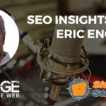 EDGE of the Web: Featuring SEO instincts with Eric Enge