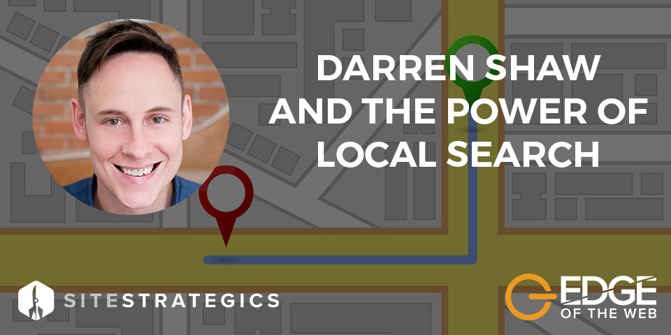 EDGE of the Web: Darren Shaw and the Power of Local Search