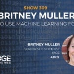 What Machine Learning Can do for SEO with Britney Muller