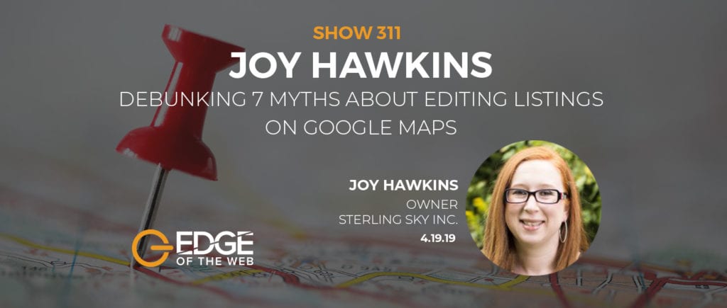 Joy Hawkins and Myths about Google Maps
