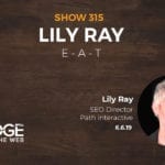 E-A-T: Expertise, Authoritativeness and Trustworthiness with Lily Ray