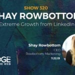 Extreme Growth Using LinkedIn with Shay Rowbottom