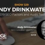 2019 SEO Factors and Audit Tools with Andy Drinkwater of IQ SEO