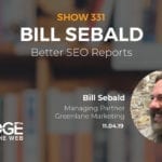Better SEO Reports with Bill Sebald