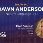 Dawn Anderson Featured Guest of EDGE of the Web