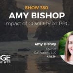 The Impact of COVID-19 on PPC with Amy Bishop