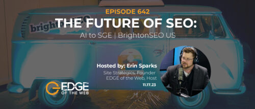 cover banner for podcast ep 642: EDGE of the Web: The Future of SEO