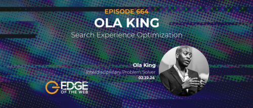 EDGE of the Web: Ola King: Search Experience Optimization